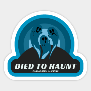 DIED TO HAUNT Sticker